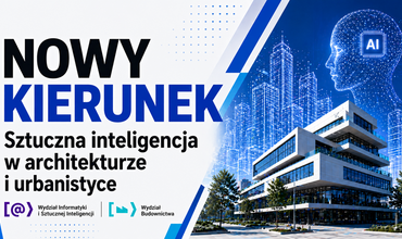 Sztuczna inteligencja w architekturze i urbanistyce - nowy kierunek!