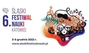 6 Śląski Festiwal Nauki