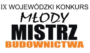IX edycja konkursu Młody Mistrz Budownictwa