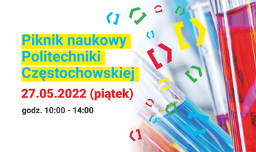 Piknik naukowy Politechniki Częstochowskiej 27.05.2022 r.