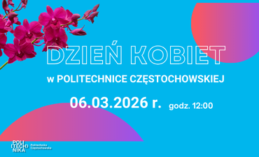 Zapraszamy na Dzień Kobiet w Politechnice Częstochowskiej